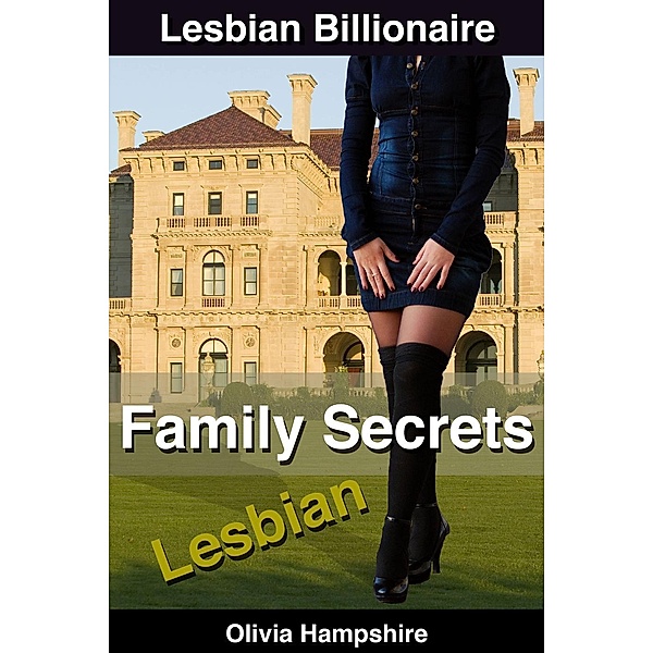 Lesbian Billionaire: Family Secrets, Olivia Hampshire