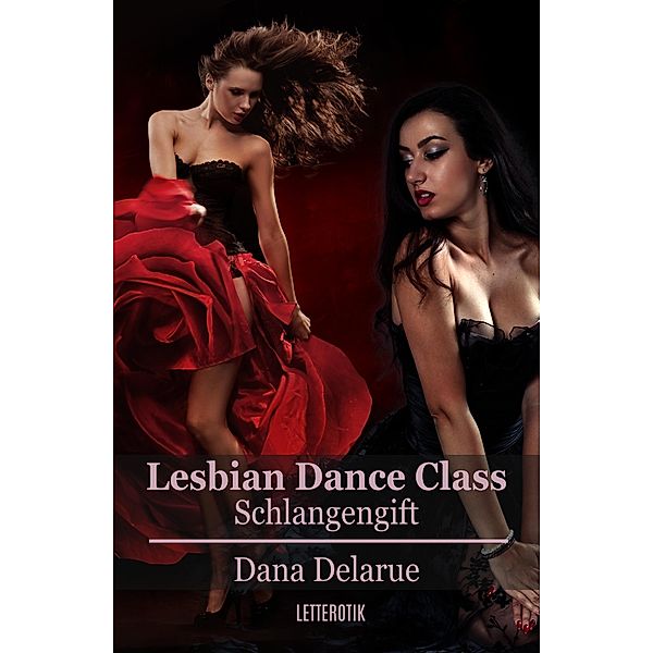Lesbian Dance Class: Schlangengift / Lesbian Dance Class Bd.2, Dana Delarue
