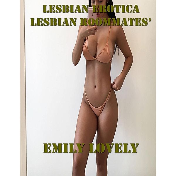 Lesbian Erotica Lesbian Roommates’ Stories, Emily Lovely