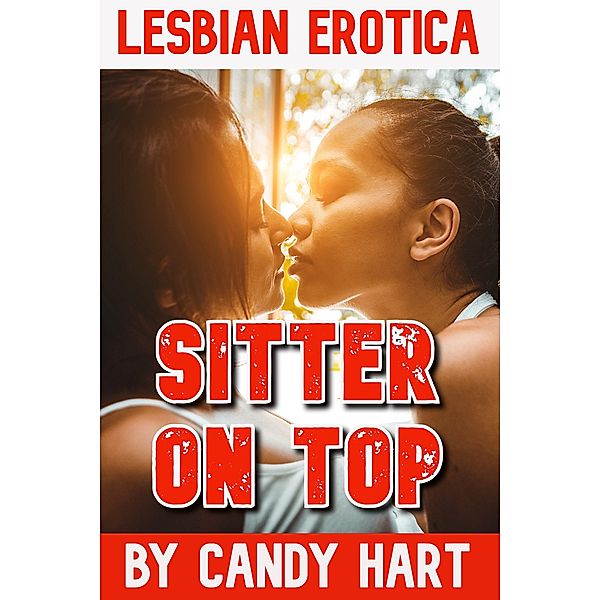 Lesbian Erotica: Sitter On Top, Candy Hart