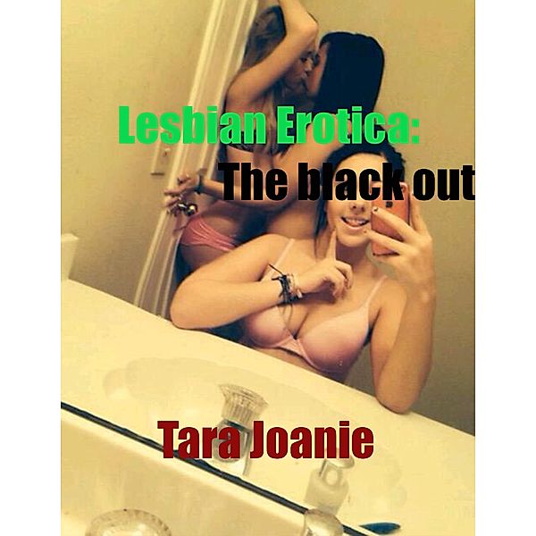 Lesbian Erotica: The Black Out, Tara Joanie