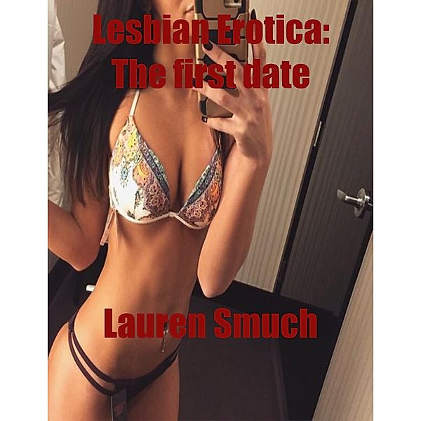 Lesbian Erotica: The First Date, Lauren Smuch