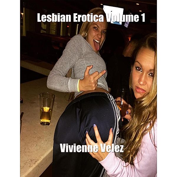 Lesbian Erotica Volume 1, Vivienne Velez