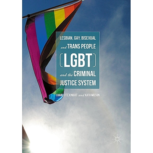 Lesbian, Gay, Bisexual and Trans People (LGBT) and the Criminal Justice System, Charlotte Knight, Kath Wilson