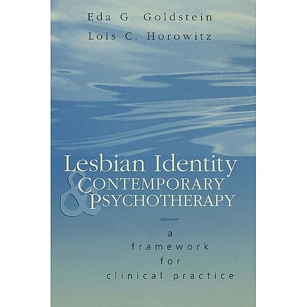 Lesbian Identity and Contemporary Psychotherapy, Eda Goldstein, Lois Horowitz