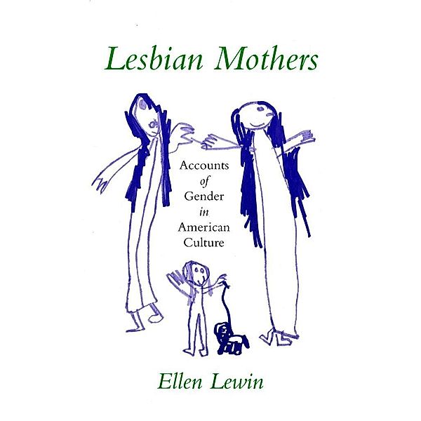 Lesbian Mothers / The Anthropology of Contemporary Issues, Ellen Lewin