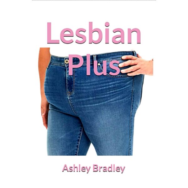 Lesbian Plus, Ashley Bradley