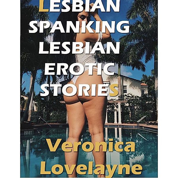 Lesbian Spanking Lesbian Erotic Stories, Veronica Lovelayne