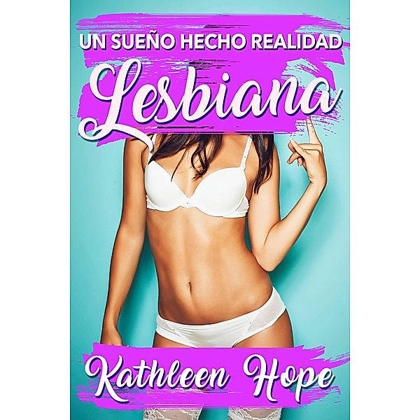 Lesbiana: un sueño hecho realidad, Kathleen Hope