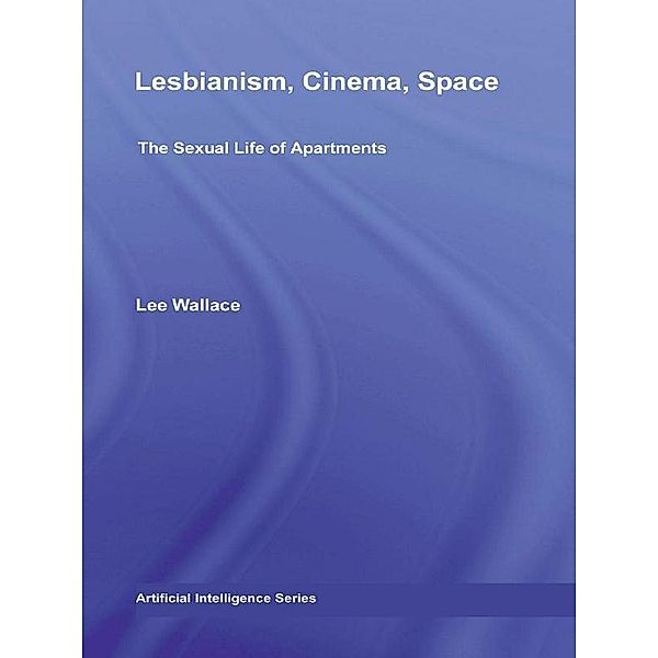 Lesbianism, Cinema, Space / Routledge Advances in Film Studies, Lee Wallace
