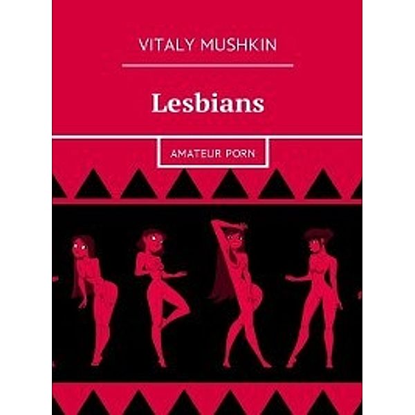 Lesbians. Amateurporn, Vitaly Mushkin