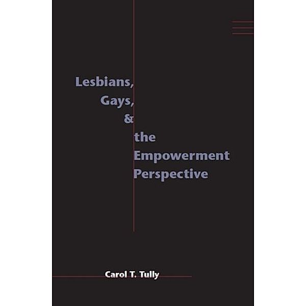 Lesbians, Gays, and the Empowerment Perspective, Carol Tully