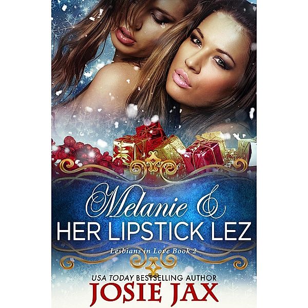 Lesbians in Love - Book 2: Melanie & Her Lipstick Lez (Lesbians in Love - Book 2), Josie Jax