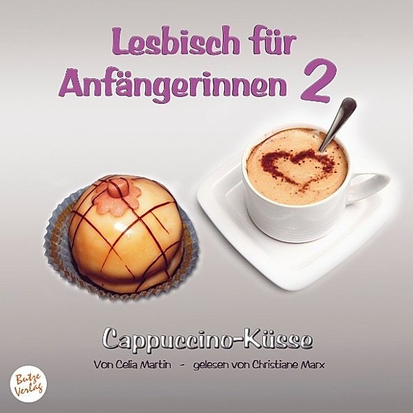 Lesbisch für Anfängerinnen - 2 - Lesbisch für Anfängerinnen 2: Cappuccino-Küsse, Celia Martin