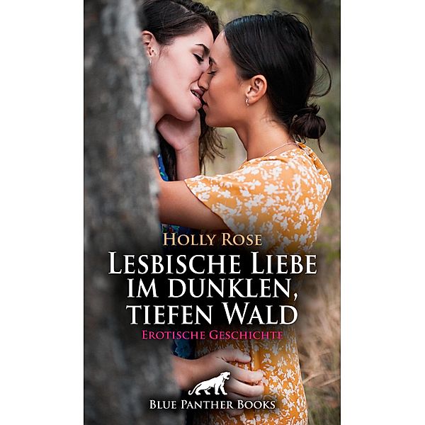 Lesbische Liebe im dunklen, tiefen Wald | Erotische Geschichte / Love, Passion & Sex, Holly Rose