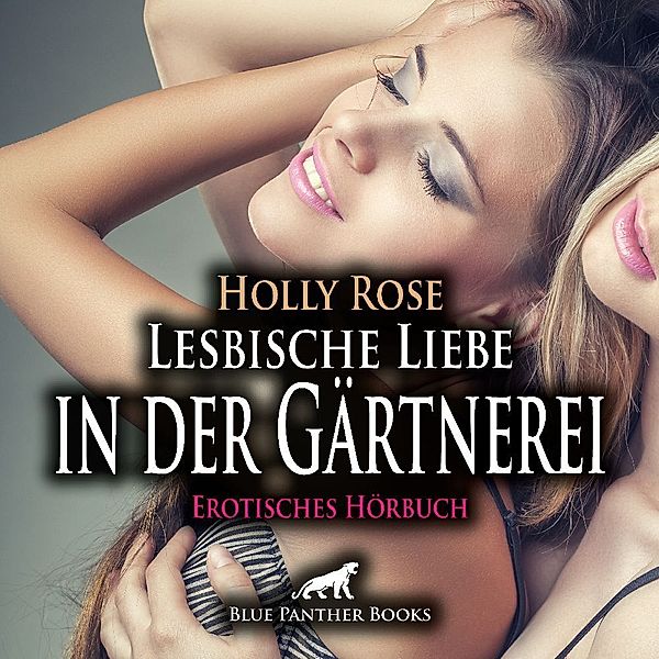 Lesbische Liebe in der Gärtnerei | Erotik Audio Story | Erotisches Hörbuch Audio CD,Audio-CD, Holly Rose