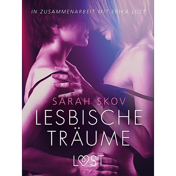 Lesbische Träume: Erika Lust-Erotik / LUST, Sarah Skov