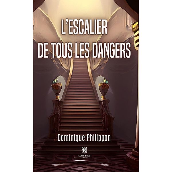 L'escalier de tous les dangers, Dominique Philippon