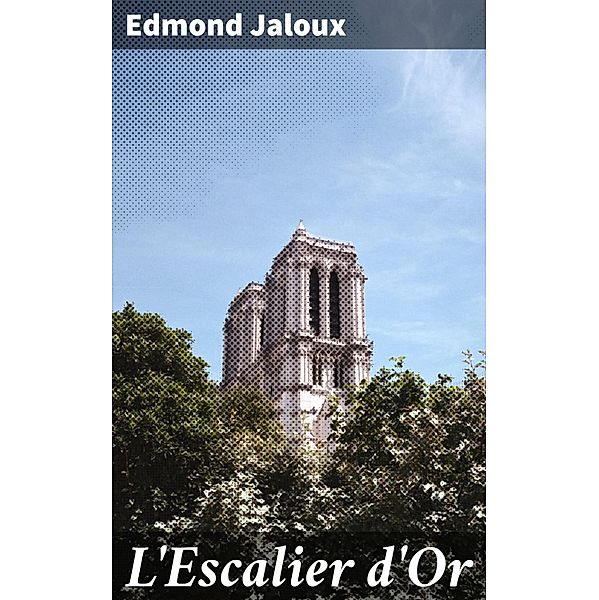 L'Escalier d'Or, Edmond Jaloux