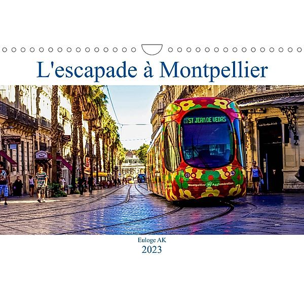 L'escapade à Montpellier (Calendrier mural 2023 DIN A4 horizontal), Euloge AK