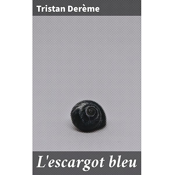 L'escargot bleu, Tristan Derème