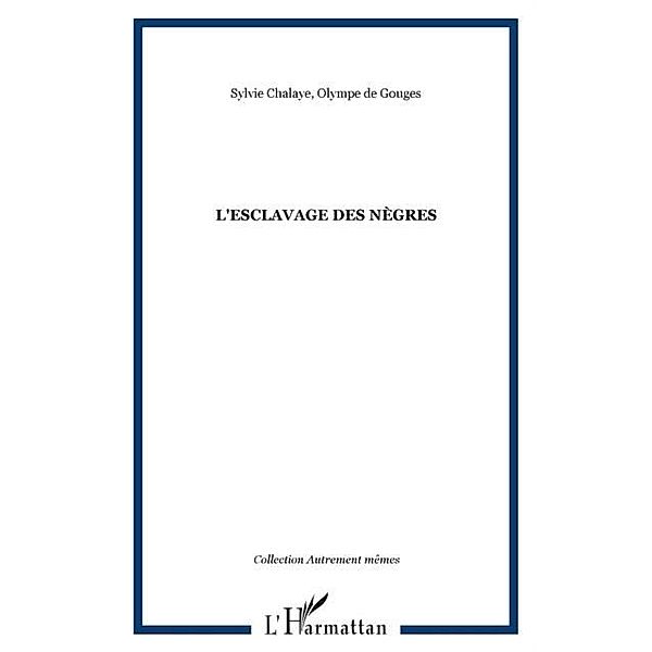 L'esclavage des negres / Hors-collection, Sylvie Chalaye