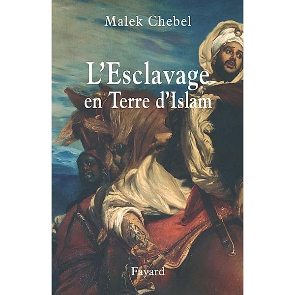 L'Esclavage en Terre d'Islam / Documents, Malek Chebel