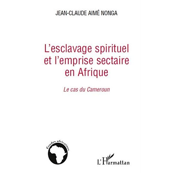 L'esclavage spirituel et l'emprise sectaire en afrique - le / Hors-collection, Pierre A. Vidal-Naquet