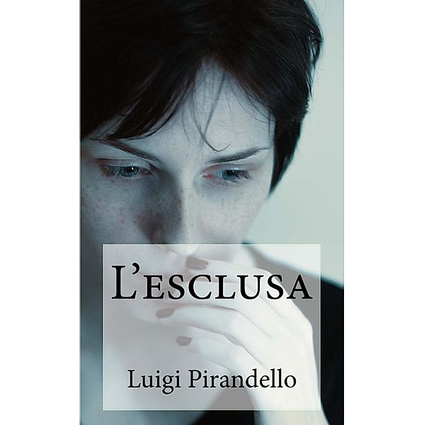 L'esclusa, Luigi Pirandello