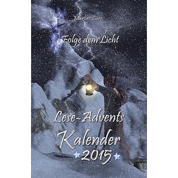 Lese-Adventskalender 2015 Folge dem Licht!, Marlies Lüer