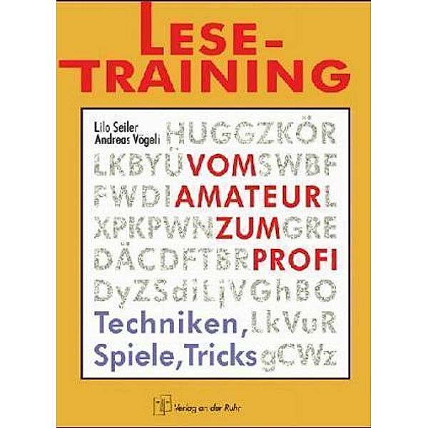 Lese-Training - vom Amateur zum Profi, neue Rechtschreibung, Lilo Seiler, Andreas Vögeli