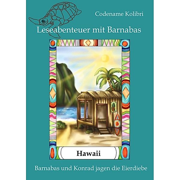 Leseabenteuer mit Barnabas: Hawaii - Barnabas und Konrad jagen die Eierdiebe (2), Codename Kolibri