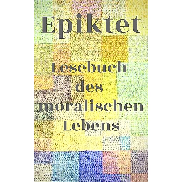 Lesebuch des moralischen Lebens, Stoiker Epiktet