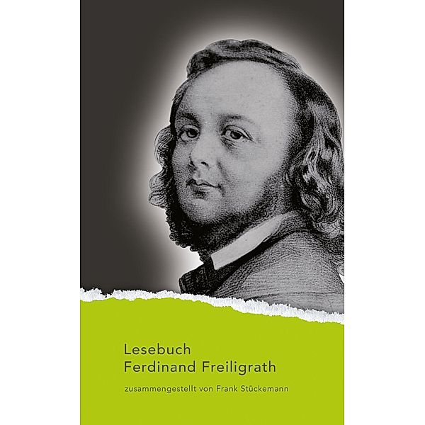 Lesebuch Ferdinand Freiligrath, Ferdinand Freiligrath