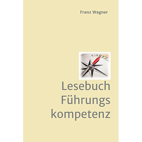 Lesebuch Führungskompetenz, Franz Wagner