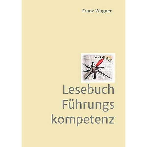 Lesebuch Führungskompetenz, Franz Wagner