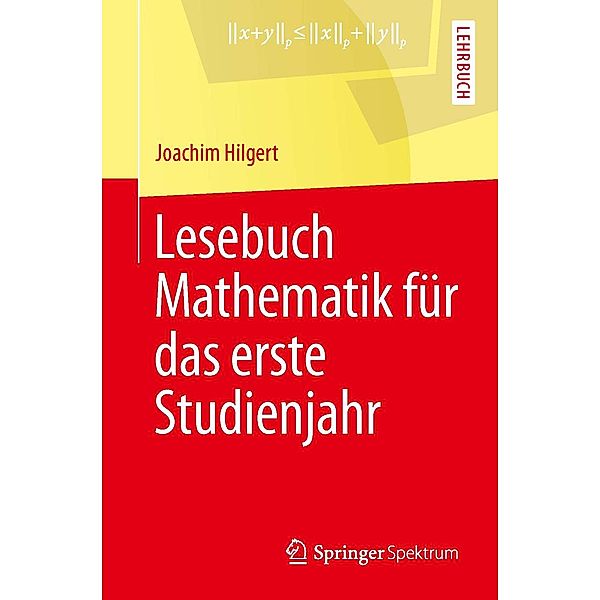 Lesebuch Mathematik für das erste Studienjahr, Joachim Hilgert