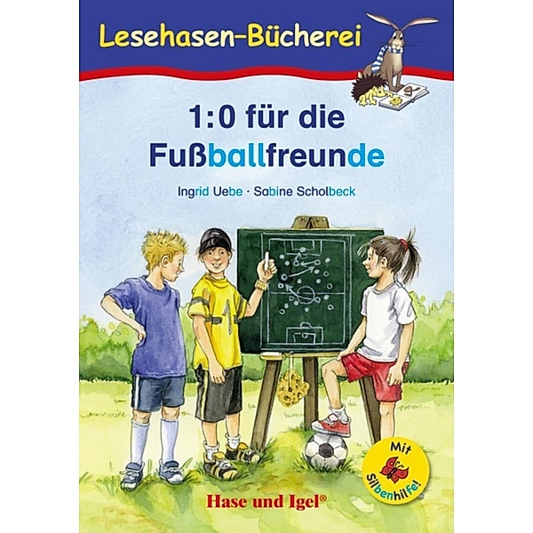 Lesehasen-Bücherei / 1:0 für die Fußballfreunde / Silbenhilfe, Ingrid Uebe