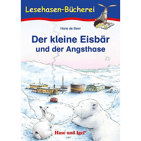 Lesehasen-Bücherei / Der kleine Eisbär und der Angsthase, Schulausgabe, Hans de Beer