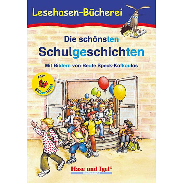 Lesehasen-Bücherei / Die schönsten Schulgeschichten / Silbenhilfe, Anne Steinwart (Hrsg.)