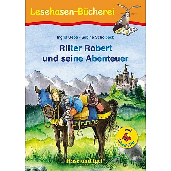 Lesehasen-Bücherei / Ritter Robert und seine Abenteuer / Silbenhilfe, Ingrid Uebe