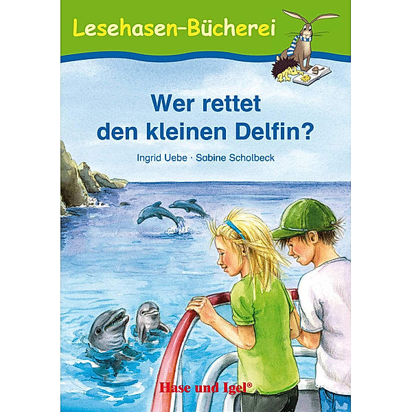 Lesehasen-Bücherei / Wer rettet den kleinen Delfin?, Schulausgabe, Ingrid Uebe, Sabine Scholbeck
