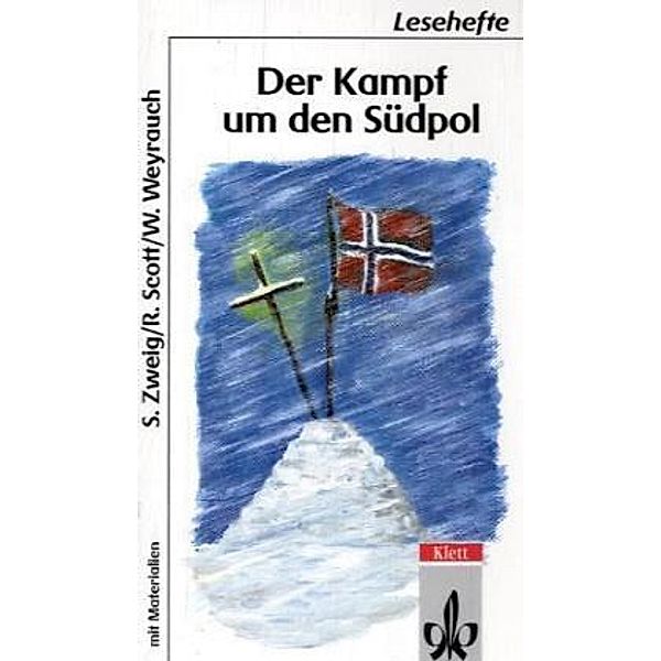 Lesehefte für den Literaturunterricht / Der Kampf um den Südpol, Stefan Zweig, Robert Scott, Wolfgang Weyrauch