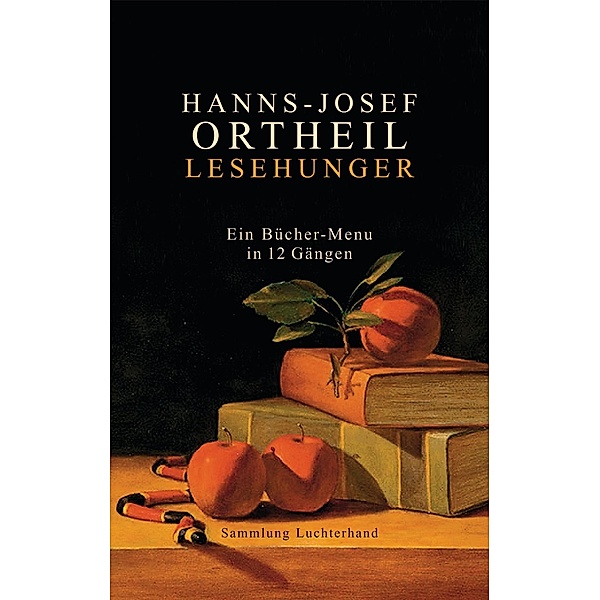 Lesehunger - Ein Bücher-Menu in 12 Gängen, Hanns-Josef Ortheil