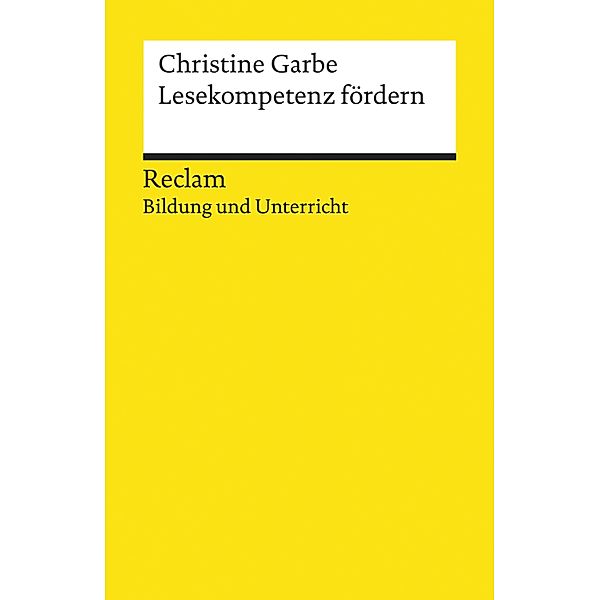 Lesekompetenz fördern / Reclam Bildung und Unterricht, Christine Garbe