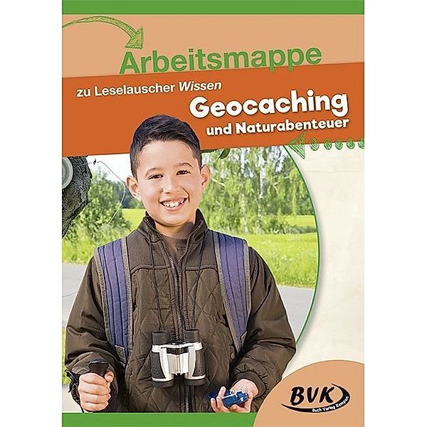 Leselauscher Wissen / Arbeitsmappe zu Leselauscher Wissen Geocaching und Naturabenteuer, BVK