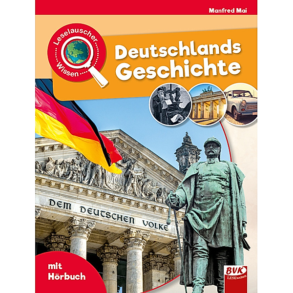 Leselauscher Wissen: Deutschlands Geschichte, Manfred Mai