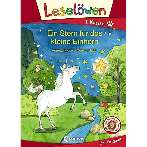 Leselöwen 1. Klasse - Ein Stern für das kleine Einhorn / Leselöwen 1. Klasse, Annette Moser