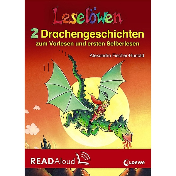 Leselöwen - 2 Drachengeschichten zum Vorlesen und ersten Selberlesen / Leselöwen, Alexandra Fischer-Hunold