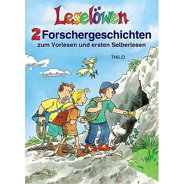 Leselöwen - 2 Forschergeschichten zum Vorlesen und ersten Selberlesen / Leselöwen, Thilo